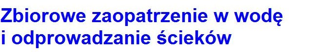 Zbiorowe zaopatrzenie w wodę i odprowadzanie ścieków